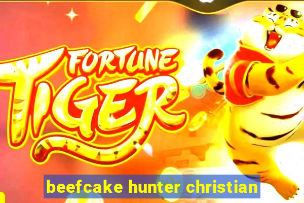 beefcake hunter christian