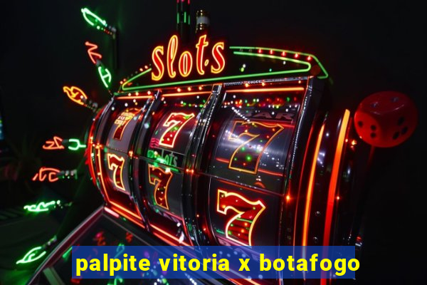 palpite vitoria x botafogo