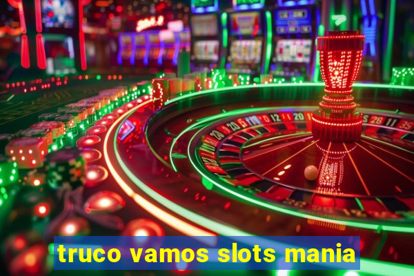 truco vamos slots mania