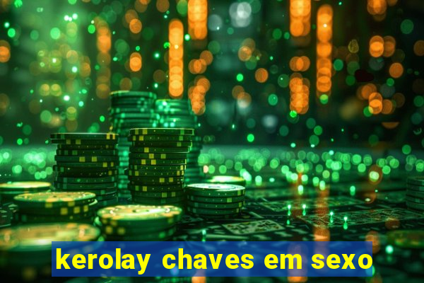 kerolay chaves em sexo