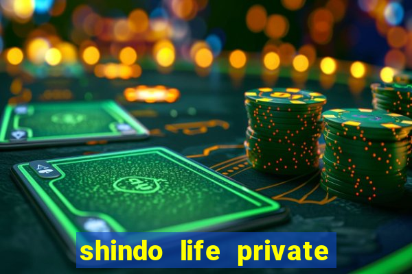 shindo life private server codes