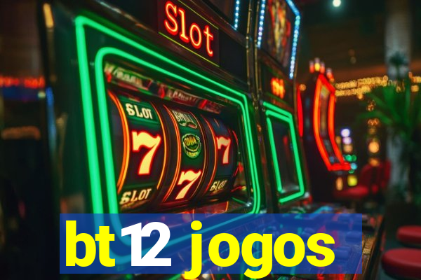 bt12 jogos