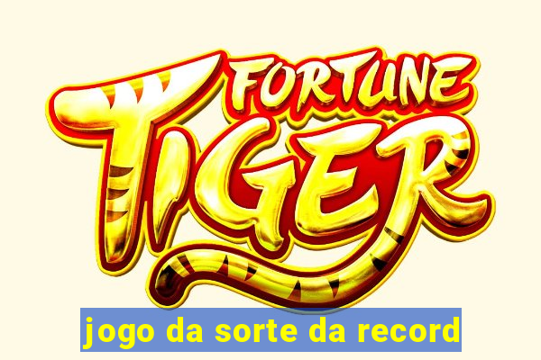 jogo da sorte da record