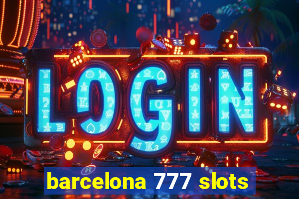 barcelona 777 slots