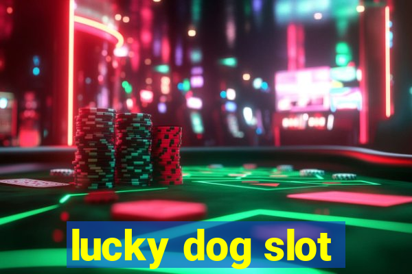 lucky dog slot