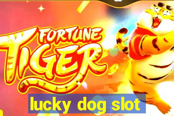 lucky dog slot