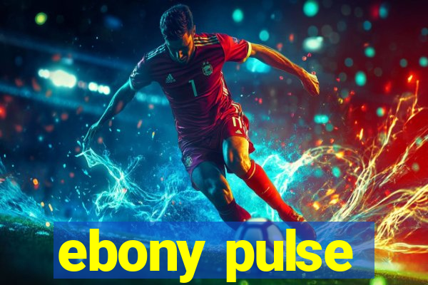 ebony pulse