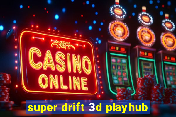 super drift 3d playhub