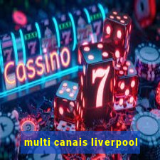 multi canais liverpool