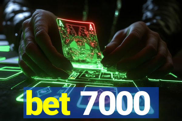 bet 7000