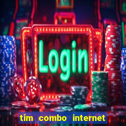 tim combo internet e celular