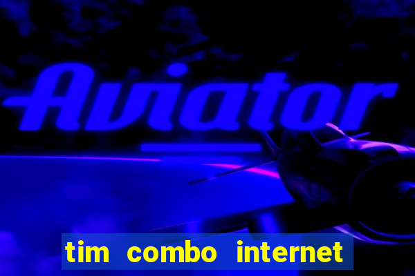 tim combo internet e celular