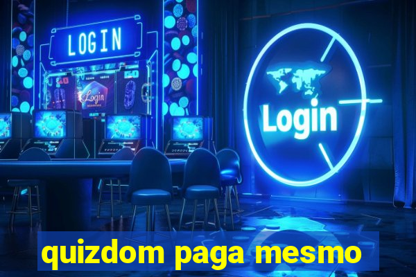 quizdom paga mesmo