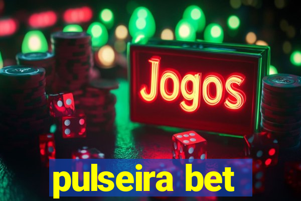 pulseira bet