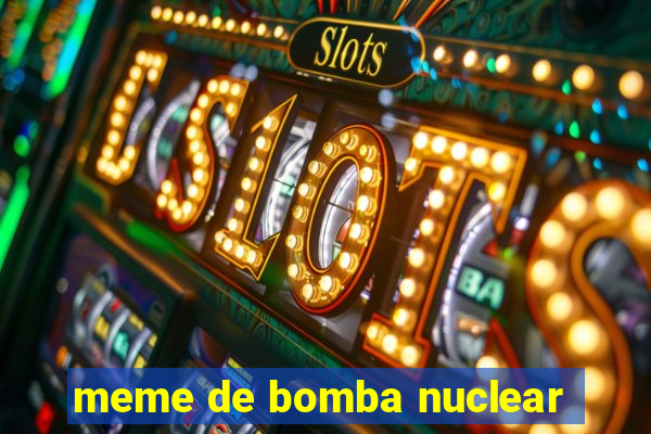 meme de bomba nuclear