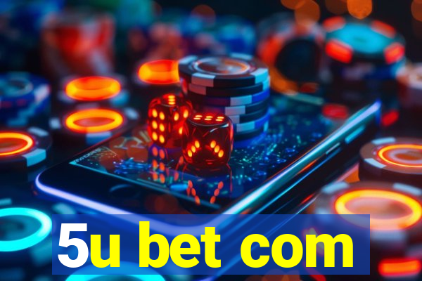 5u bet com