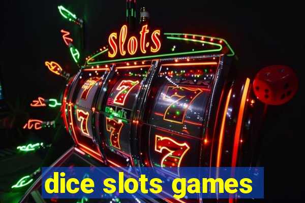 dice slots games