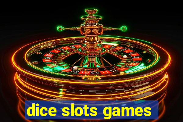 dice slots games