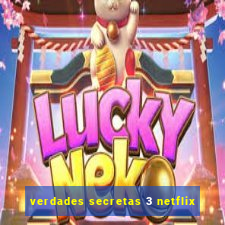 verdades secretas 3 netflix