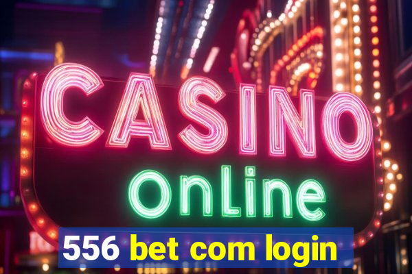 556 bet com login