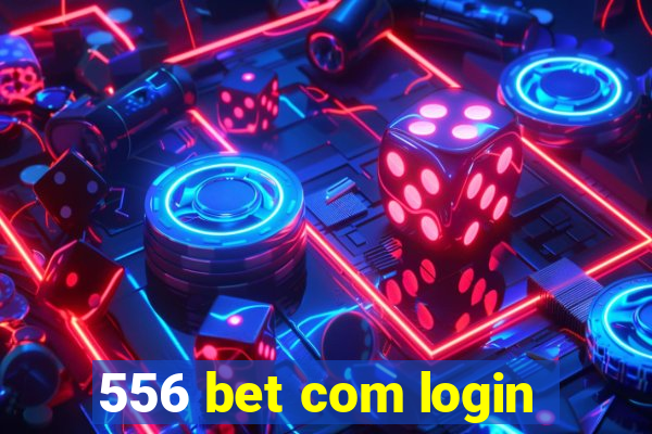 556 bet com login