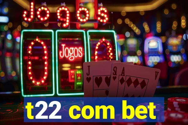 t22 com bet