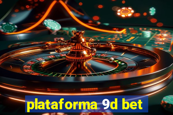 plataforma 9d bet