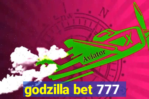 godzilla bet 777