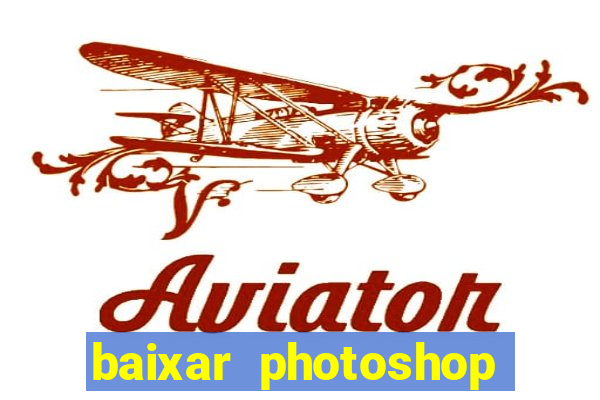 baixar photoshop beta crackeado