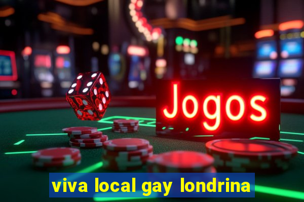 viva local gay londrina