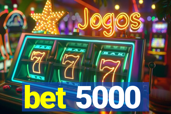 bet 5000