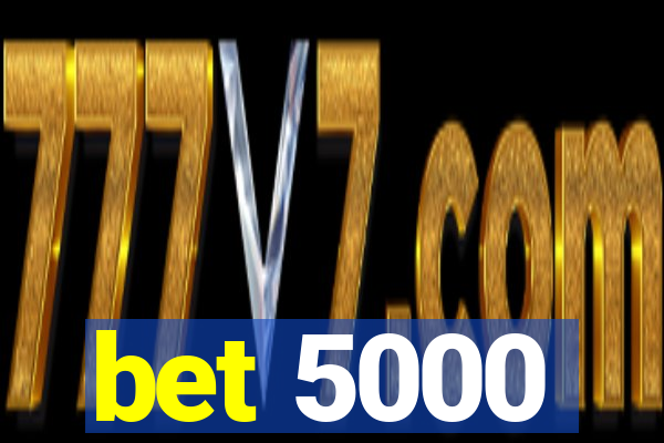 bet 5000