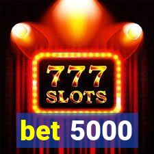 bet 5000