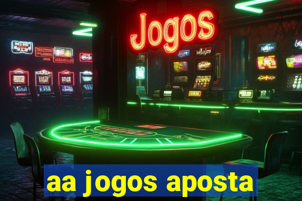 aa jogos aposta