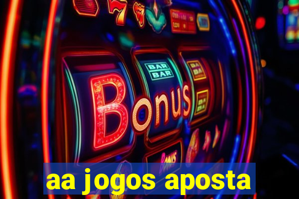 aa jogos aposta