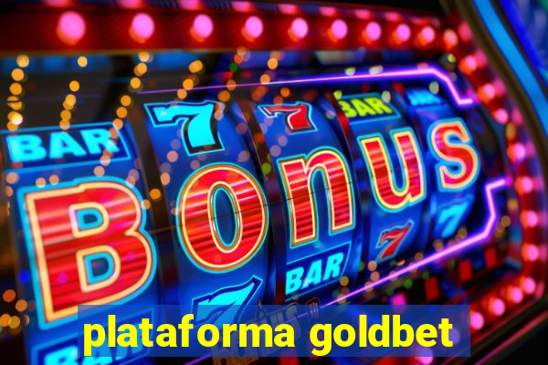 plataforma goldbet