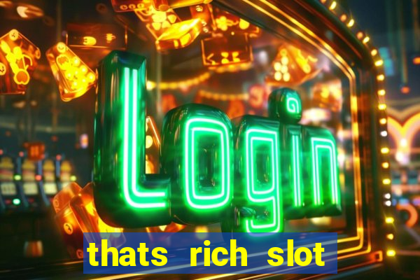 thats rich slot free play