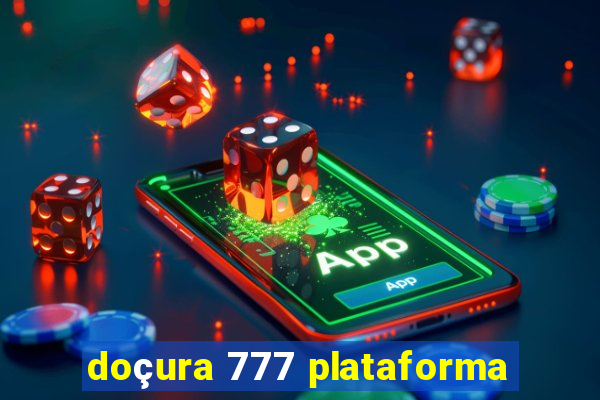 doçura 777 plataforma