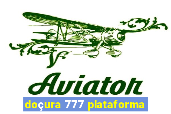 doçura 777 plataforma