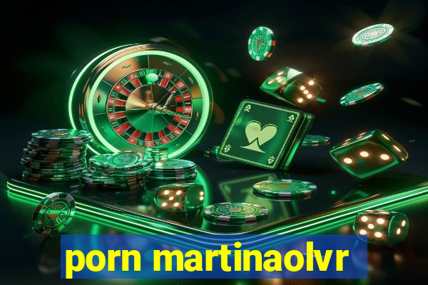 porn martinaolvr