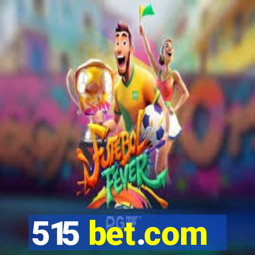 515 bet.com