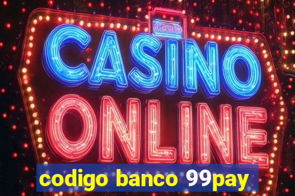 codigo banco 99pay