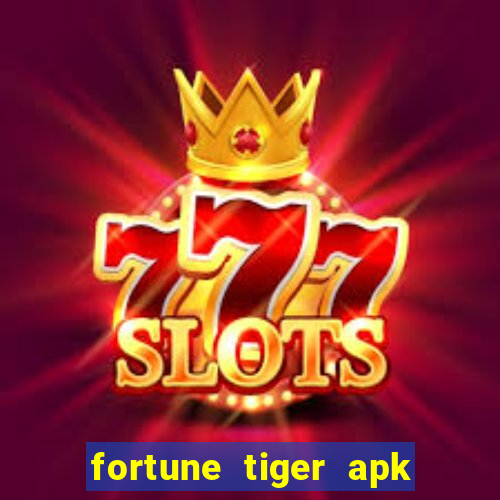 fortune tiger apk dinheiro infinito