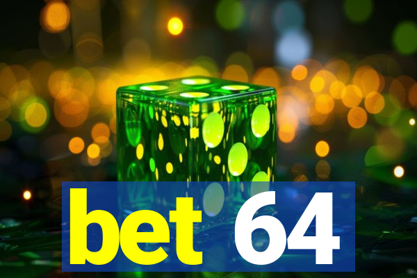 bet 64