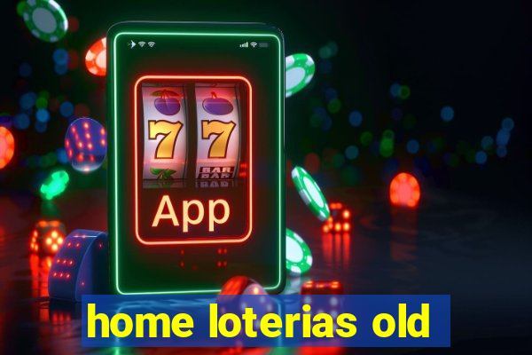 home loterias old