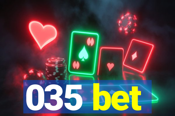 035 bet