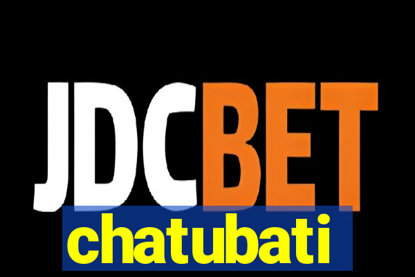 chatubati