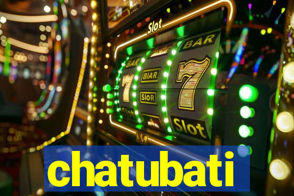 chatubati