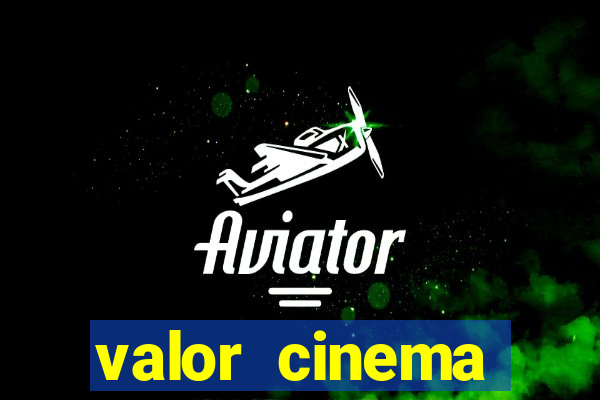 valor cinema shopping paralela