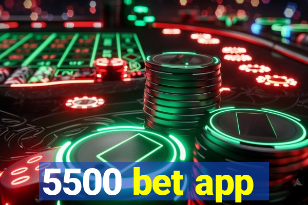 5500 bet app